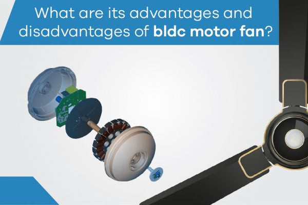 What are the Advantages and Disadvantages of BLDC Motor Fan?